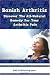 Banish Arthritis: Discover The All-Natural Remedy For Your Arthritis Pain, Get The Arthritis Pain Relief You've Been Aching For! (Volume 1)