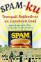 Spam-Ku: Tranquil Reflections on Luncheon Loaf