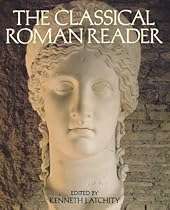 The Classical Roman Reader: New Encounters with Ancient Rome