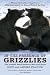 In the Presence of Grizzlies: The Ancient Bond Between Men and Bears by Doug Peacock, Andrea Peacock