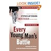 Every Young Man's Battle: Strategies for Victory in the Real World of Sexual Temptation (The Every Man Series)
