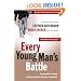 Every Young Man's Battle: Strategies for Victory in the Real World of Sexual Temptation (The Every Man Series)