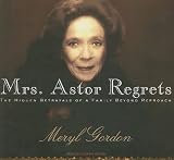 Mrs. Astor Regrets: The Hidden Betrayals of a Family Beyond Reproach