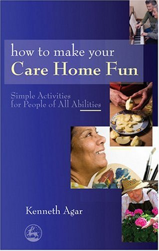 How to Make Your Care Home Fun: Simple Activities for People of All Abilities