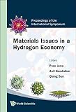 Materials issues in a hydrogen economy : proceedings of the international symposium, Richmond, Virginia, USA, 12-15 November 2007