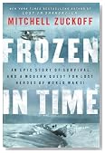 Frozen in Time: An Epic Story of Survival and a Modern Quest for Lost Heroes of World War II
