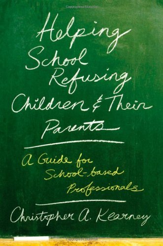Helping School Refusing Children and Their Parents: A Guide for School-based Professionals