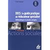 DEES : le guide pratique de l'�ducateur sp�cialis� : M�thodologie et annales corrig�es