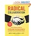 Radical Collaboration: Five Essential Skills to Overcome Defensiveness and Build Successful Relationships