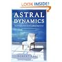 Astral Dynamics: The Complete Book of Out-of-Body Experiences