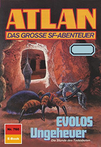 Atlan 760: EVOLOS Ungeheuer (Heftroman): Atlan-Zyklus 