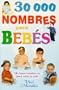 30,000 Nombres Para Bebe-Un Buen Nombre Es Para Toda La Vida (Spanish Edition)