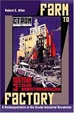 Farm to Factory: A Reinterpretation of the Soviet Industrial Revolution (Princeton Economic History of the Western World)