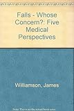 Falls : whose concern : five medical perspectives