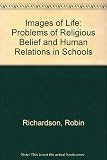 Images of life : problems of religious belief and human relations in schools