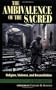 The Ambivalence of the Sacred: Religion, Violence, and Reconciliation (Carnegie Commission on Preventing Deadly Conflict)