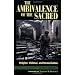 The Ambivalence of the Sacred: Religion, Violence, and Reconciliation (Carnegie Commission on Preventing Deadly Conflict)