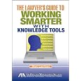 The Lawyer's Guide to Working Smarter with Knowledge Tools