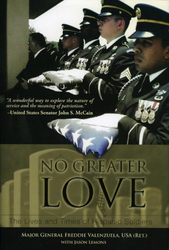 No Greater Love: The Lives and Times of Hispanic Soldiers