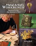Metal Artists Workbench: Demystifying the Jewelers Saw