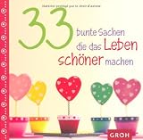 Produkt-Bild: 33 bunte Sachen die das Leben sch&ouml;ner machen -
