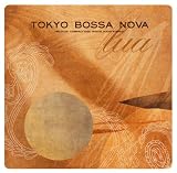 TOKYO BOSSA NOVA~lua~