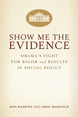 Show Me the Evidence: Obama's Fight for Rigor and Results in Social Policy