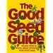 The Good Seed Guide: All You Need to Know About Growing Trees from Seed