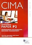 CIMA, for exams in 2009. Managerial paper P2, Management accounting - decision management