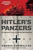 Hitler's Panzers: The Lightning Attacks that Revolutionized Warfare