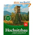 Hochsitzbau einfach und praktisch: Anleitungen, Tipps & Tricks