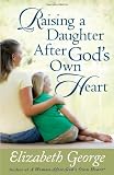 Raising a Daughter After Gods Own Heart
