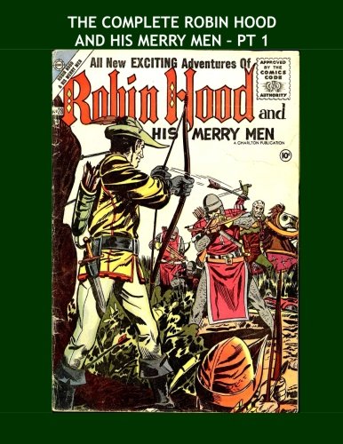 The Complete Robin Hood And His Merry Men - Pt 1: The Legendary Band of Honest Outlaws -- The Three Volume Collection - All Stories - No Ads