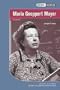 Maria Goeppert Mayer: Physicist (Women in Science)