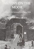 Mutiny on the Moor : the story of the Dartmoor Prison riot of 1932
