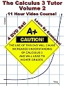 The Calculus 3 Tutor: Volume 2 - 11 Hour Course - 4 DVD Set - Learn by examples!