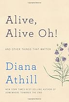 Alive, Alive Oh!: And Other Things That Matter Alive, Alive Oh!: And Other Things That Matter