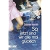 So, jetzt sind wir alle mal gl�cklich: Roman