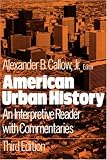 American Urban History: An Interpretive Reader with Commentaries
