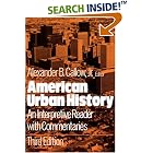 Click here to buy American Urban History: An Interpretive Reader with Commentaries by  Alexander B. Callow.