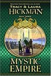 Mystic Empire: Book Three of the Bronze Canticles (Hickman, Tracy. Bronze Canticles Trilogy)