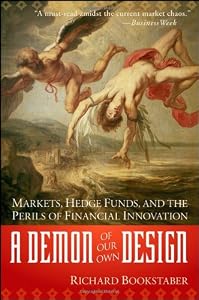 Image of A Demon of Our Own Design: Markets, Hedge Funds, and the Perils of Financial Innovation