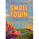 moving to small town america how to find  fund the home of your dreams