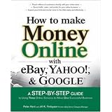 How to Make Money Online with eBay, Yahoo!, and Google