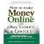 How to Make Money Online with eBay, Yahoo!, and Google