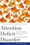 Attention Deficit Disorder: The Unfocused Mind in Children and Adults