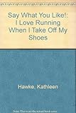 I love running when I take off my shoes
