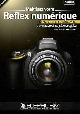 Maîtriser votre reflex numérique (Denis Chaussende)