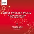 What Sweeter Music: Songs and Carols for Christmas