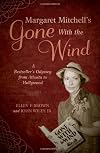Margaret Mitchell's Gone With the Wind: A Bestseller's Odyssey from Atlanta to Hollywood